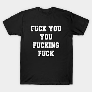 Fuck You You Fucking Fuck Vintage T-Shirt